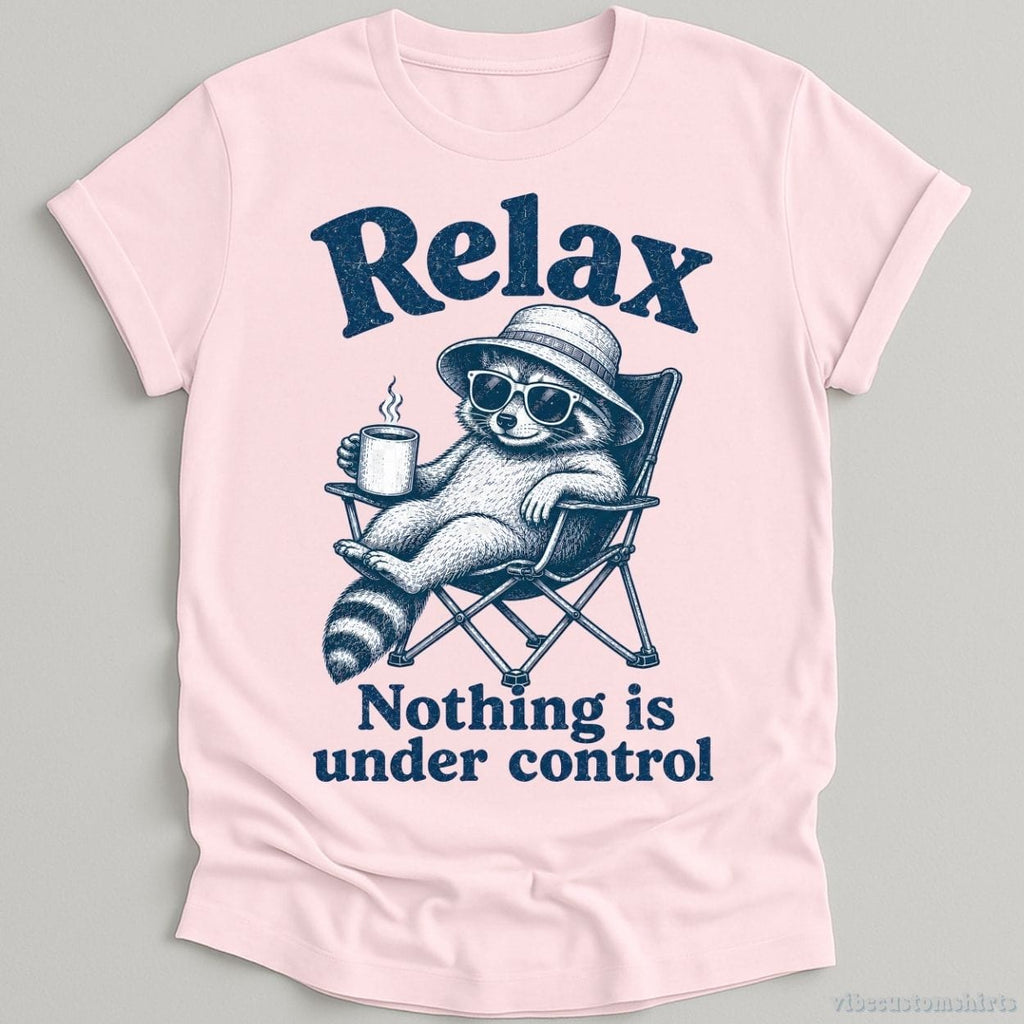 Relax Nothing is Under Control Chill Raccoon Shirt product image 5