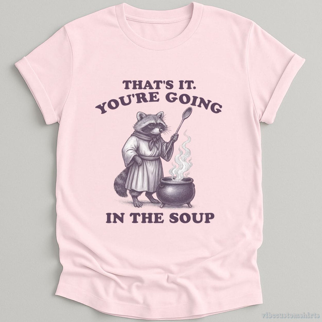 That's It You're Going In The Soup Raccoon Shirt product image 1