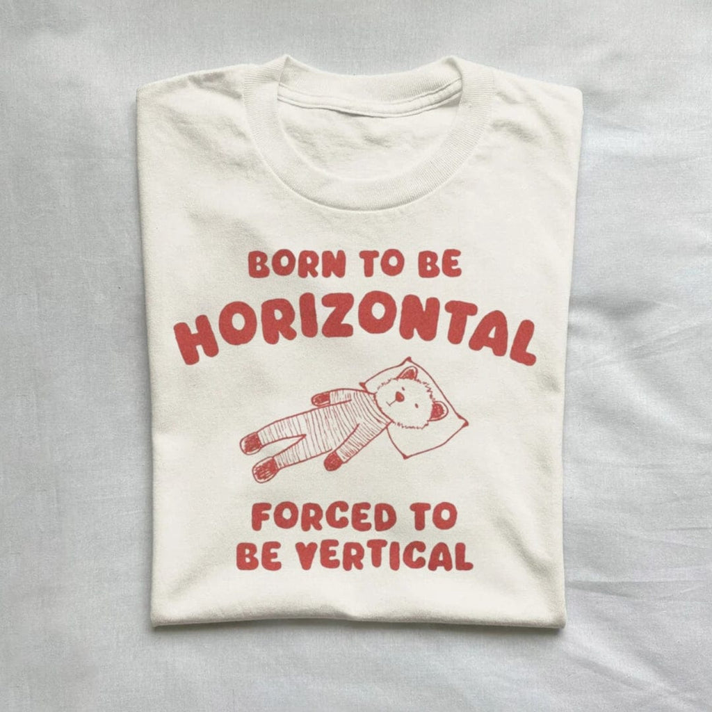 Born To Be Horizontal Forced To Be Vertical T-shirt product image 1