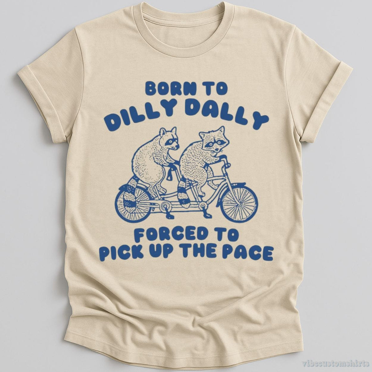 Born To Dilly Dally Forced To Pick Up The Pace T Shirt product image 2