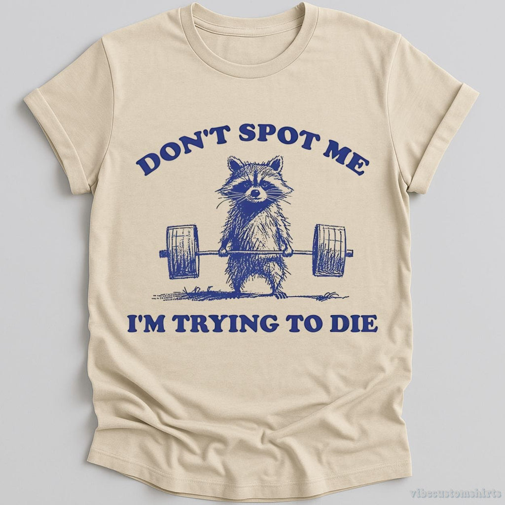 Don't Spot Me I'm Trying to Die Sarcastic Raccoon Shirt product image 2