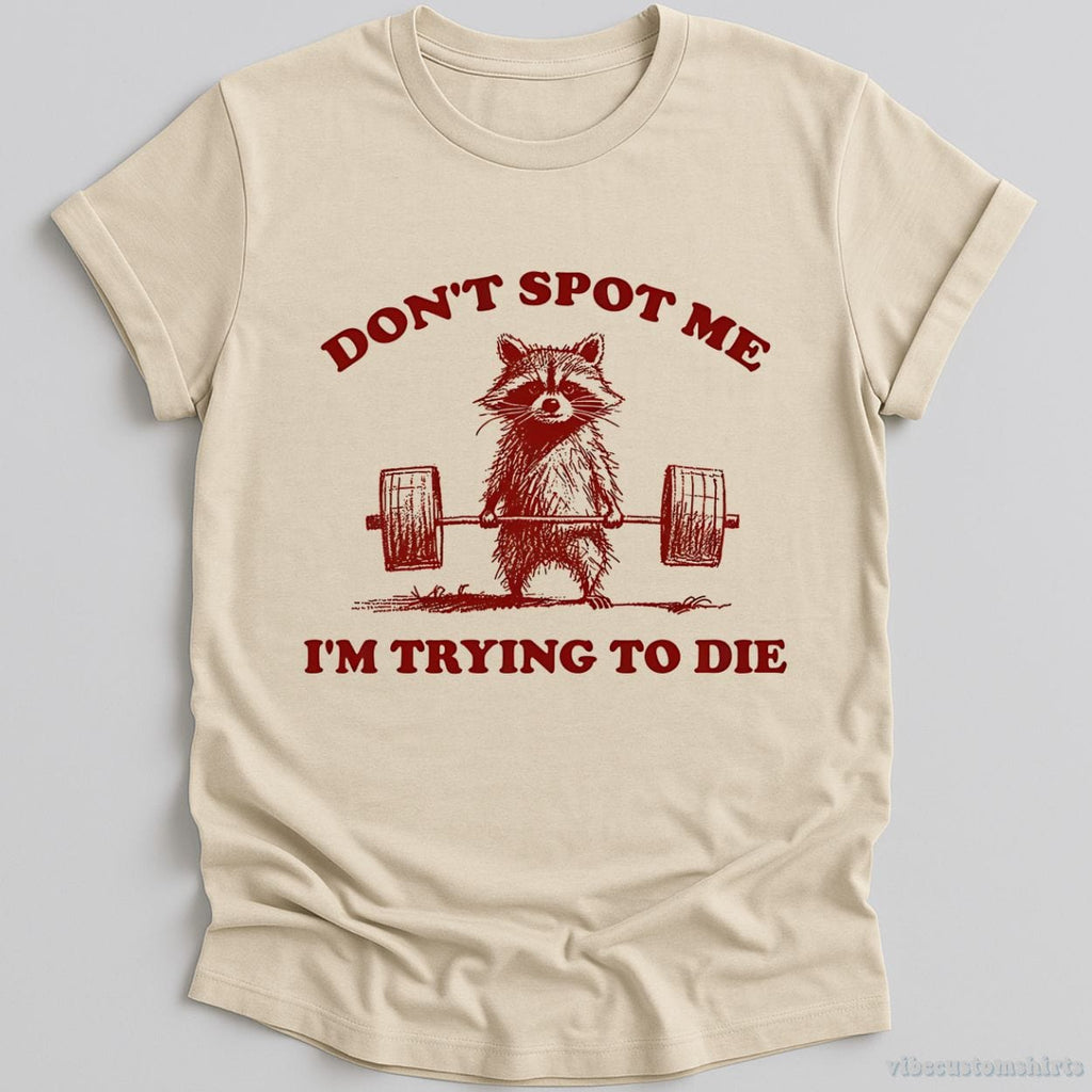 Don't Spot Me I'm Trying To Die Sarcastic Raccoon Shirt product image 2