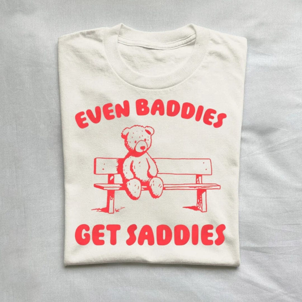 Even Baddies Get Saddies T-Shirt product image 1