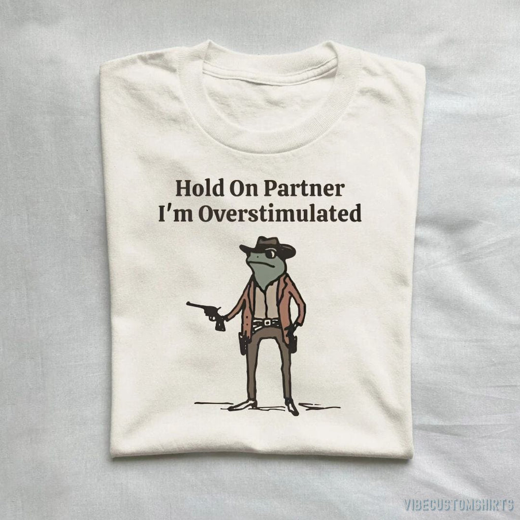 Hold On Partner I'm Overstimulated Cowboy Frog T-Shirt product image 1