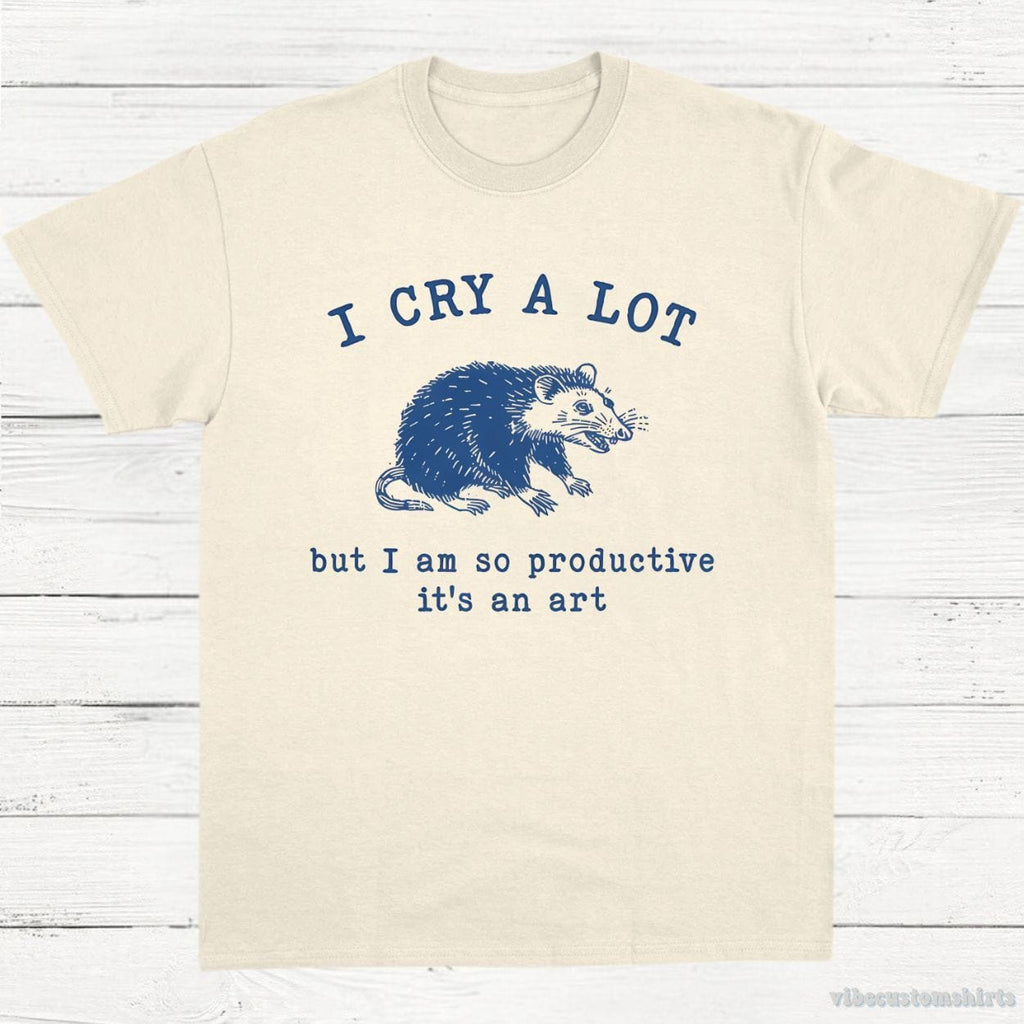 I Cry A Lot But I Am So Productive Opossum Shirt product image 2
