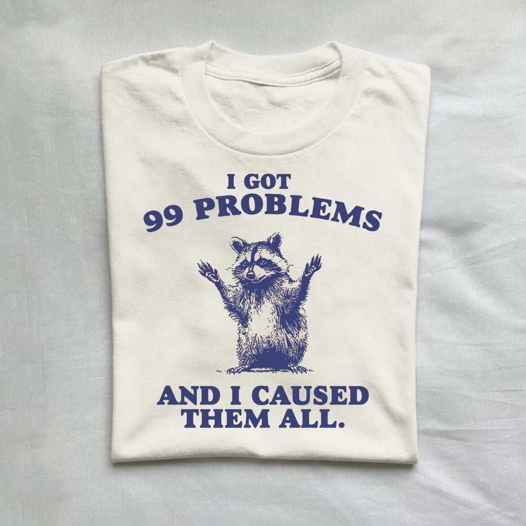 I Got 99 Problems And I Caused Them All Funny Raccoon Shirt product image 1