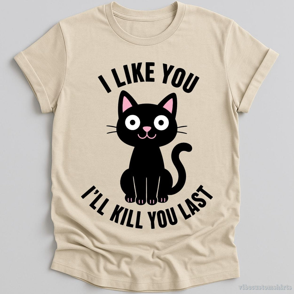 I Like You I'll Kill Last Dark Humor Cat Shirt product image 4