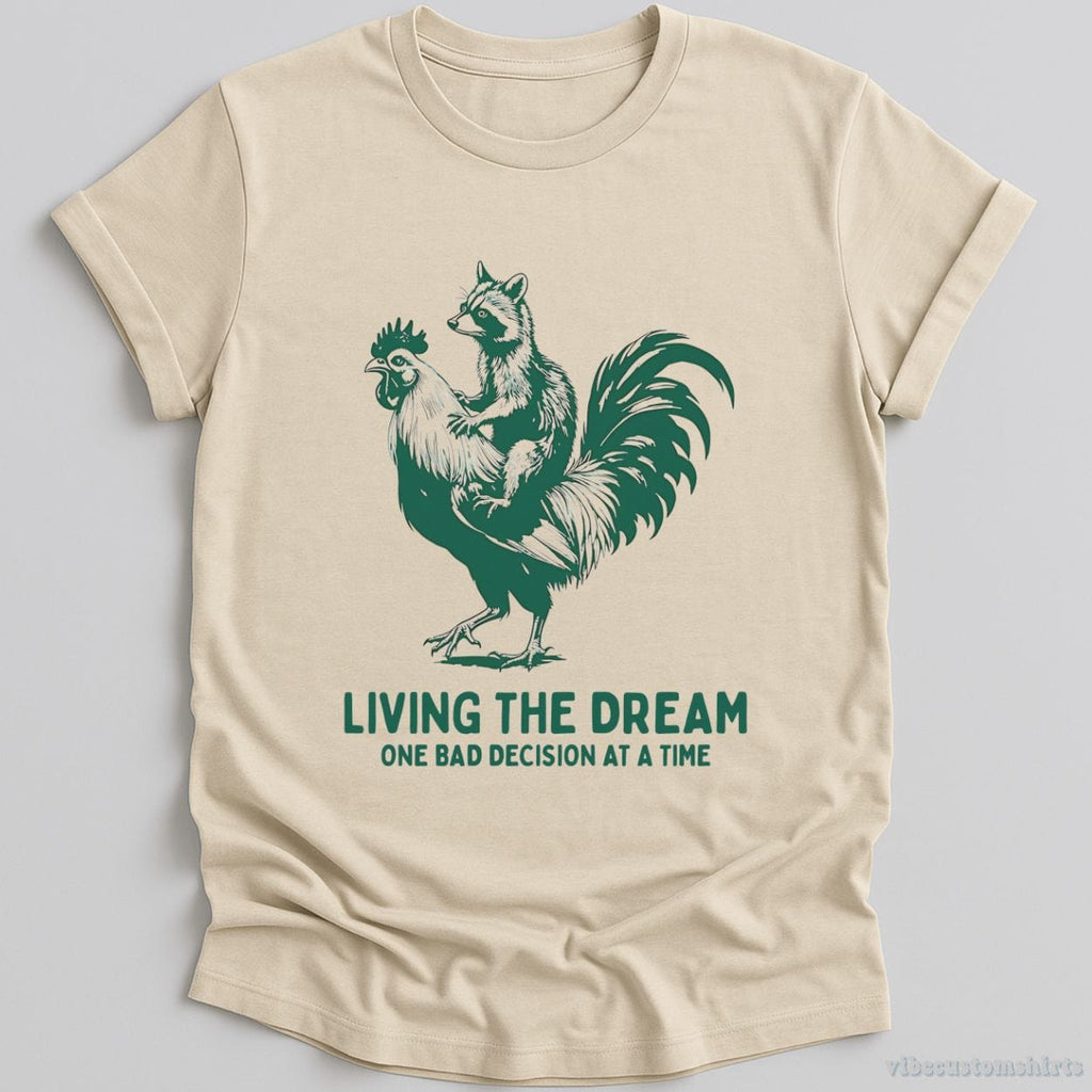 Living The Dream One Bad Decision At A Time Rooster And product image 5