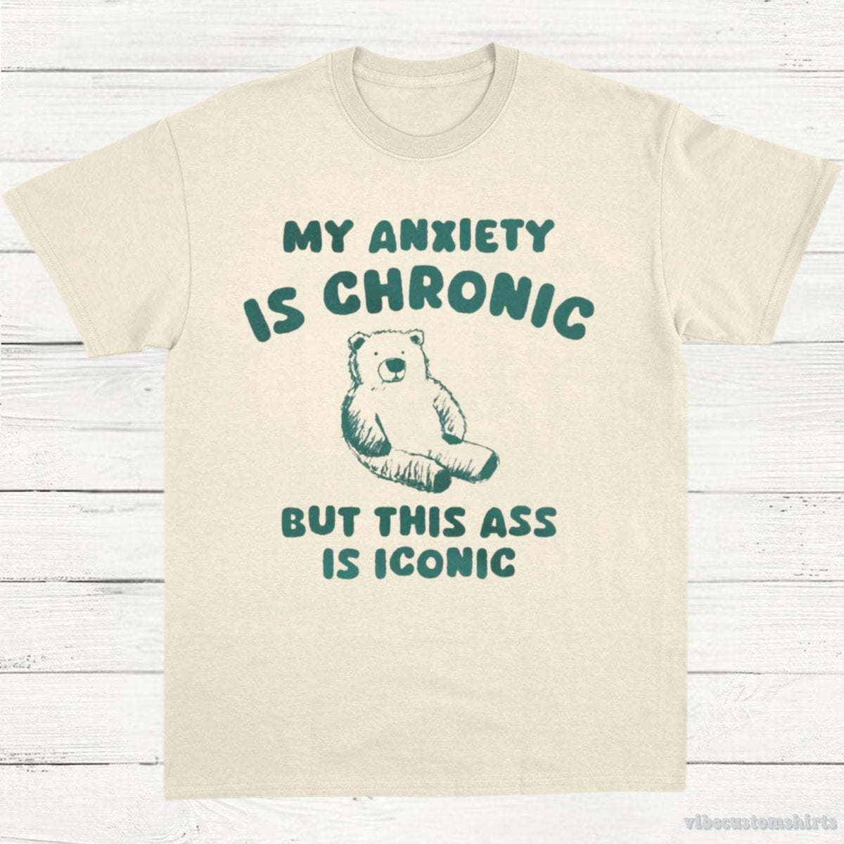 My Anxiety Is Chronic But This Ass is iconic T-Shirt product image 2