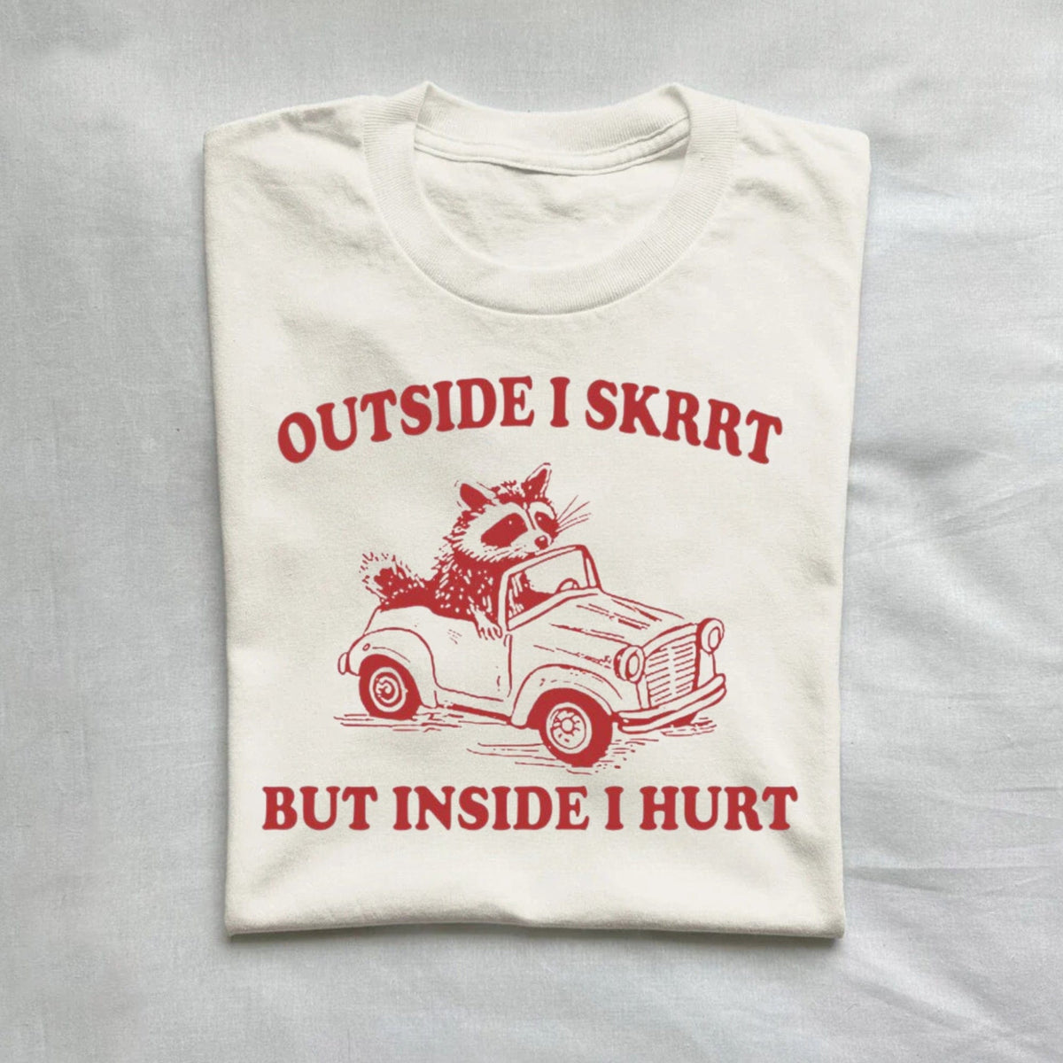 Outside I Skrrt Inside I Hurt T Shirt product image 1
