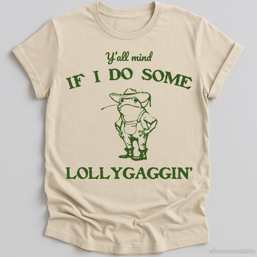 Y'all Mind If I Do Some Lollygagging Shirt product image 1