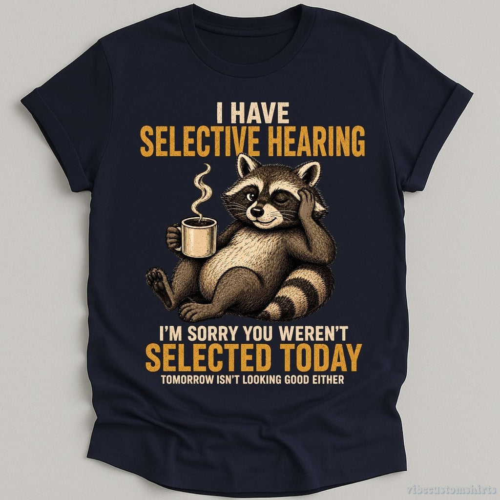 I Have Selective Hearing I'm Sorry You Weren't Selected product image 4