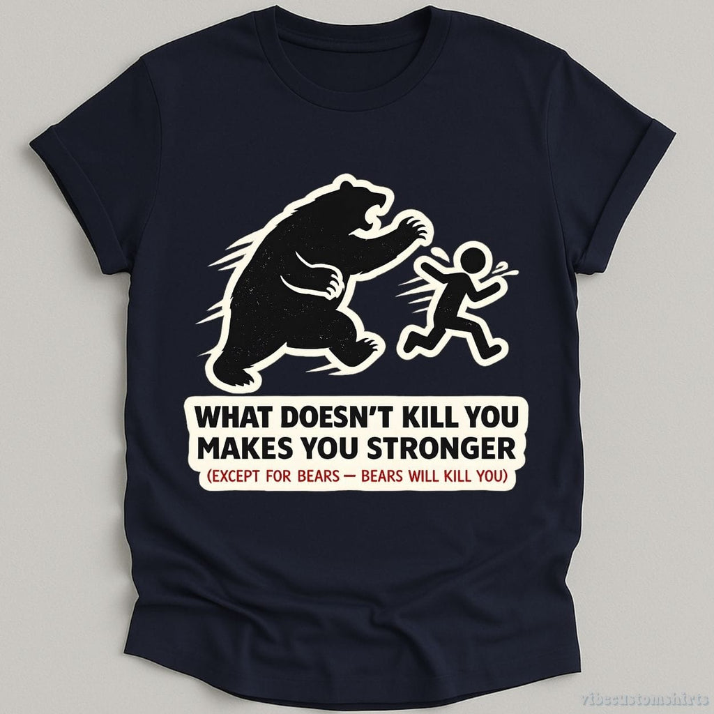 What Doesn't Kill You Makes Stronger Bear Meme Shirt product image 3