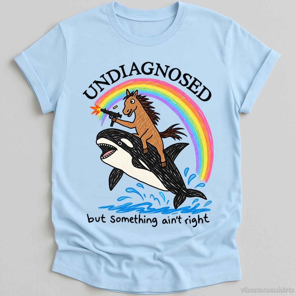 Undiagnosed But Something Ain't Right Sarcastic Shirt product image 1