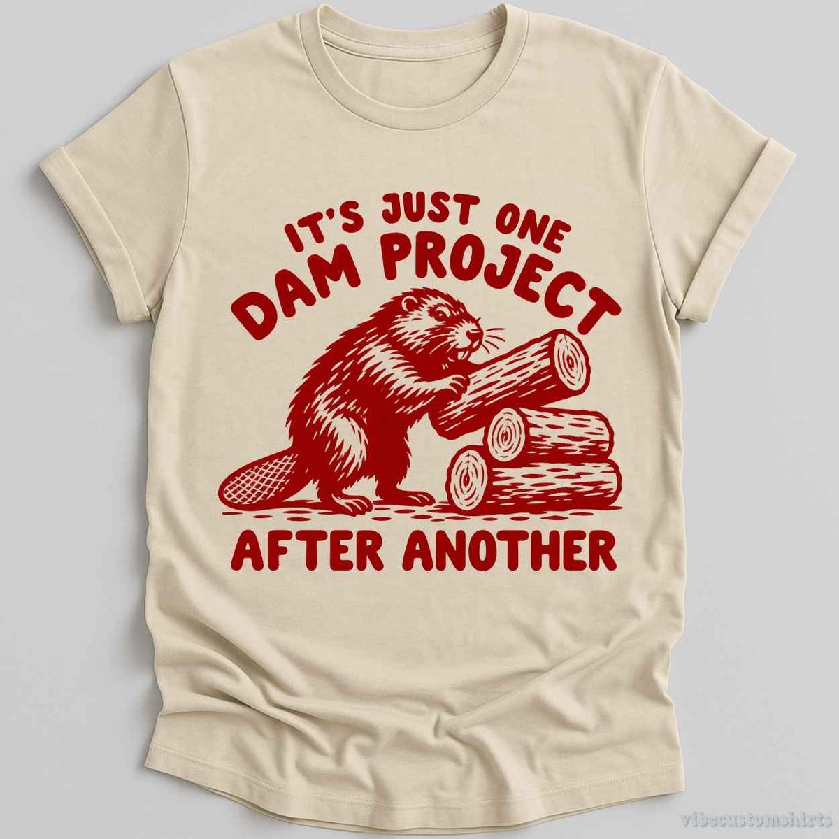 It's Just One Dam Project After Another Beaver Shirt product image 1