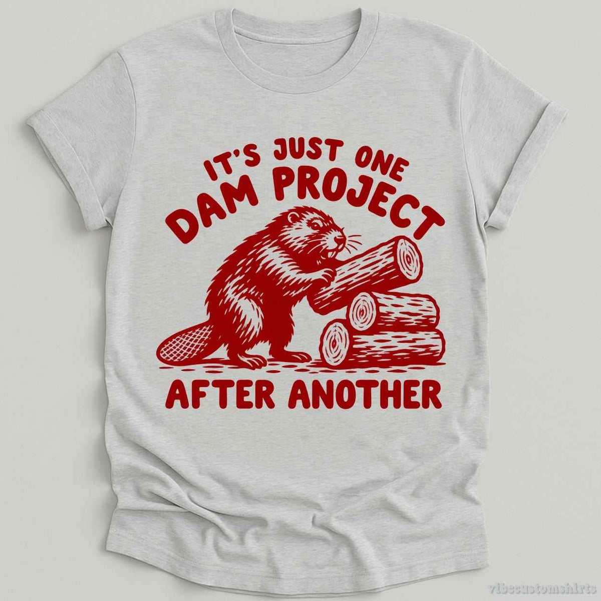 It's Just One Dam Project After Another Beaver Shirt product image 2