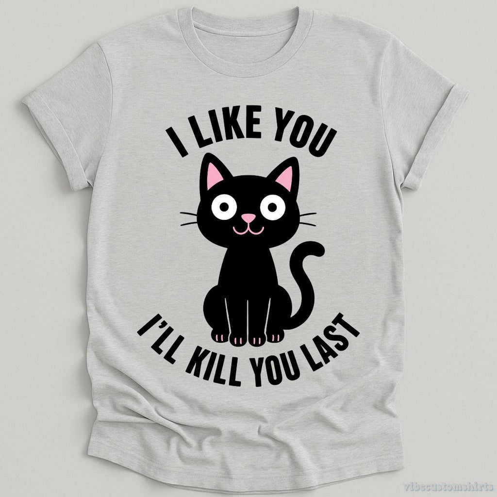 I Like You I'll Kill Last Dark Humor Cat Shirt product image 2