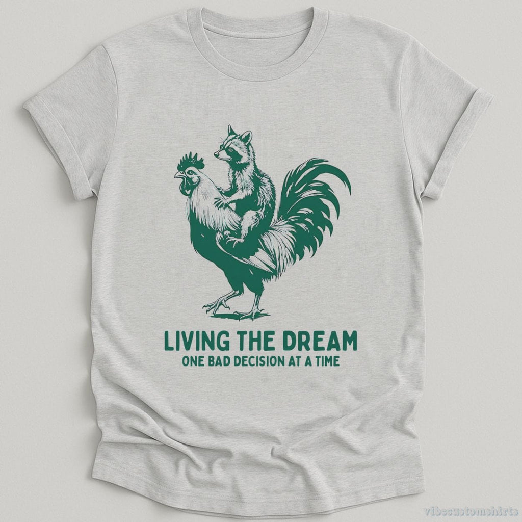 Living The Dream One Bad Decision At A Time Rooster And product image 1