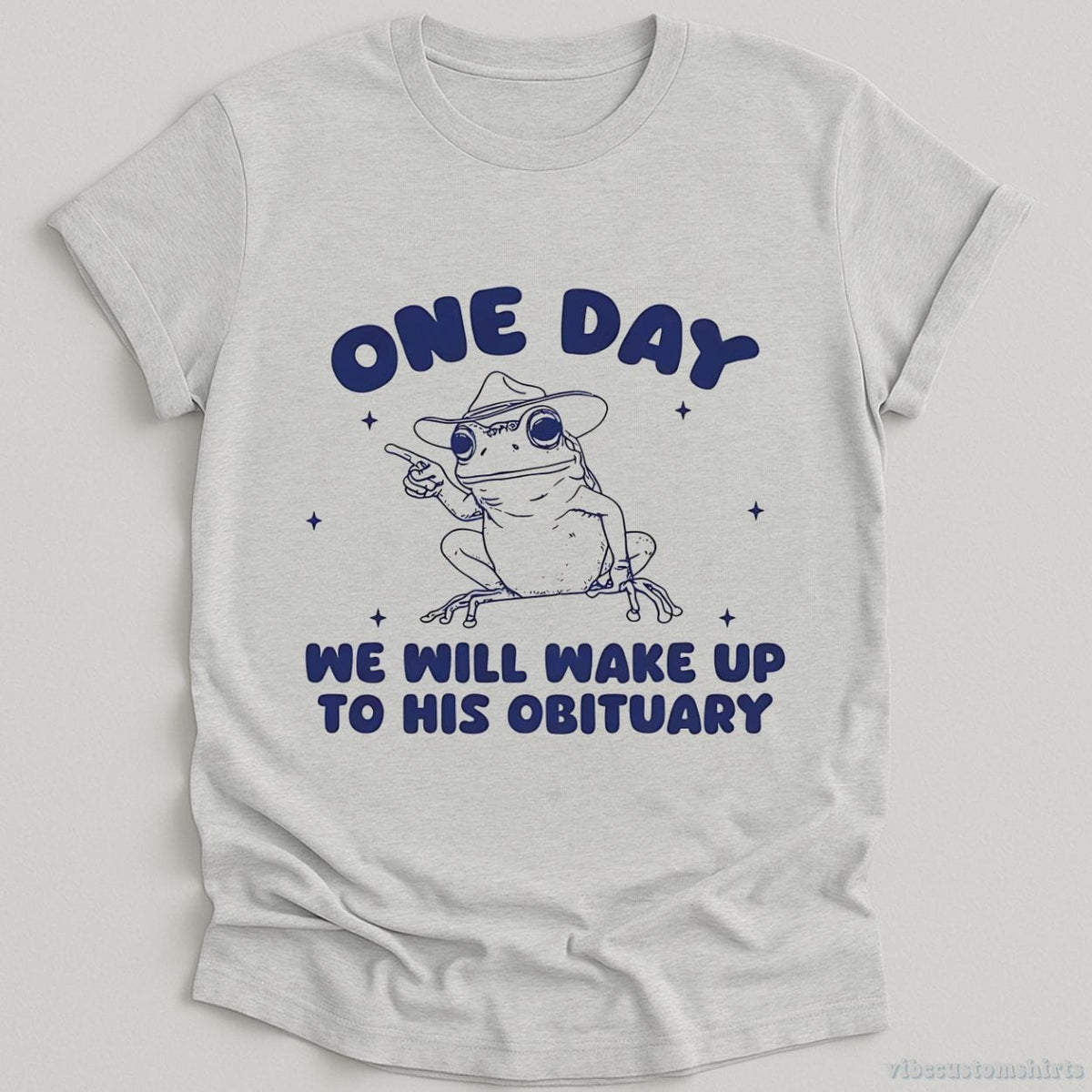 One Day We Will Wake Up To His Obituary Shirt product image 5