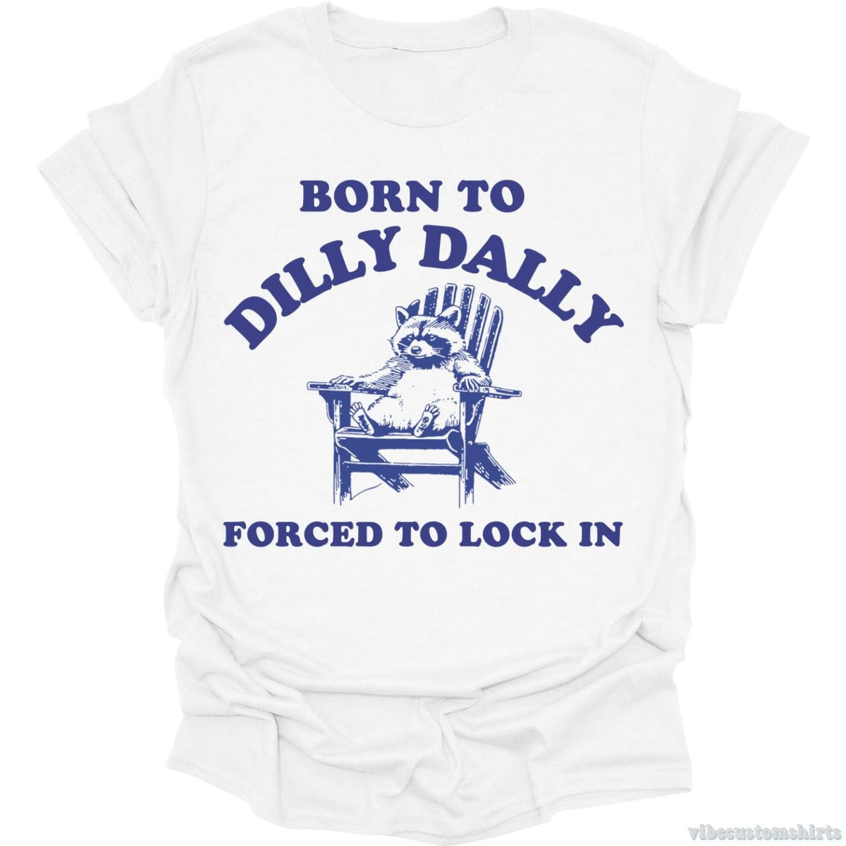 Born To Dilly Dally Forced To Lock in Shirt product image 2