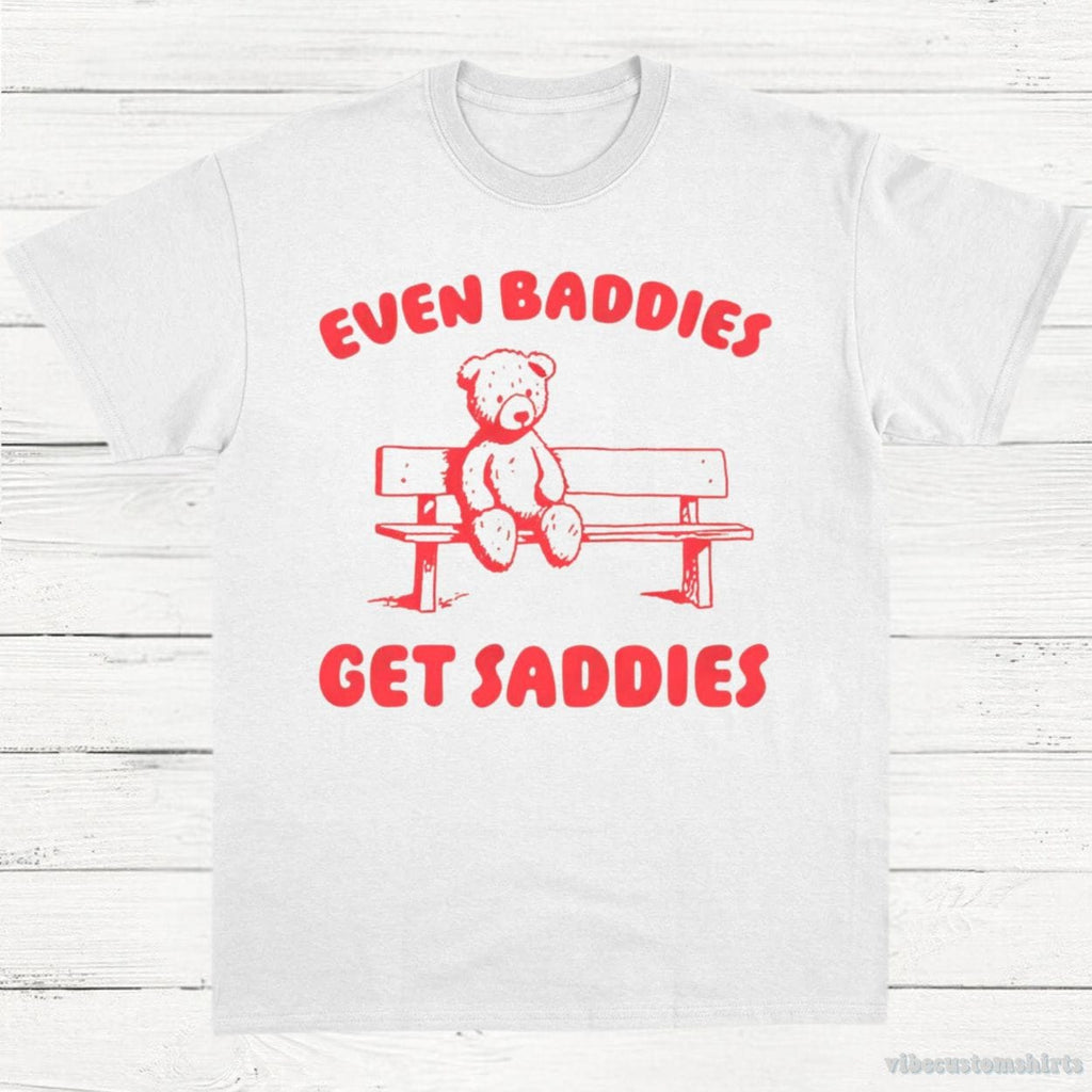 Even Baddies Get Saddies T-Shirt product image 3