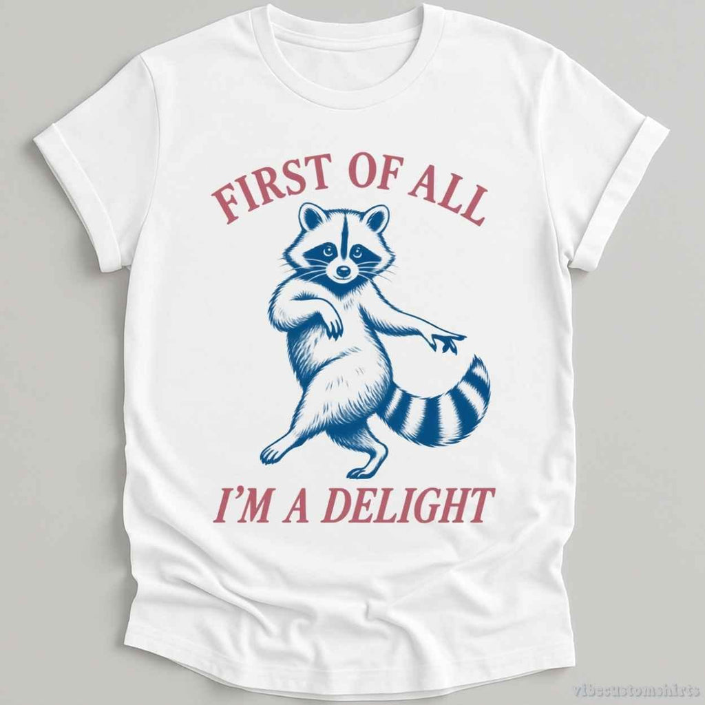 First Of All I'm A Delight Sarcastic Raccoon Shirt product image 1