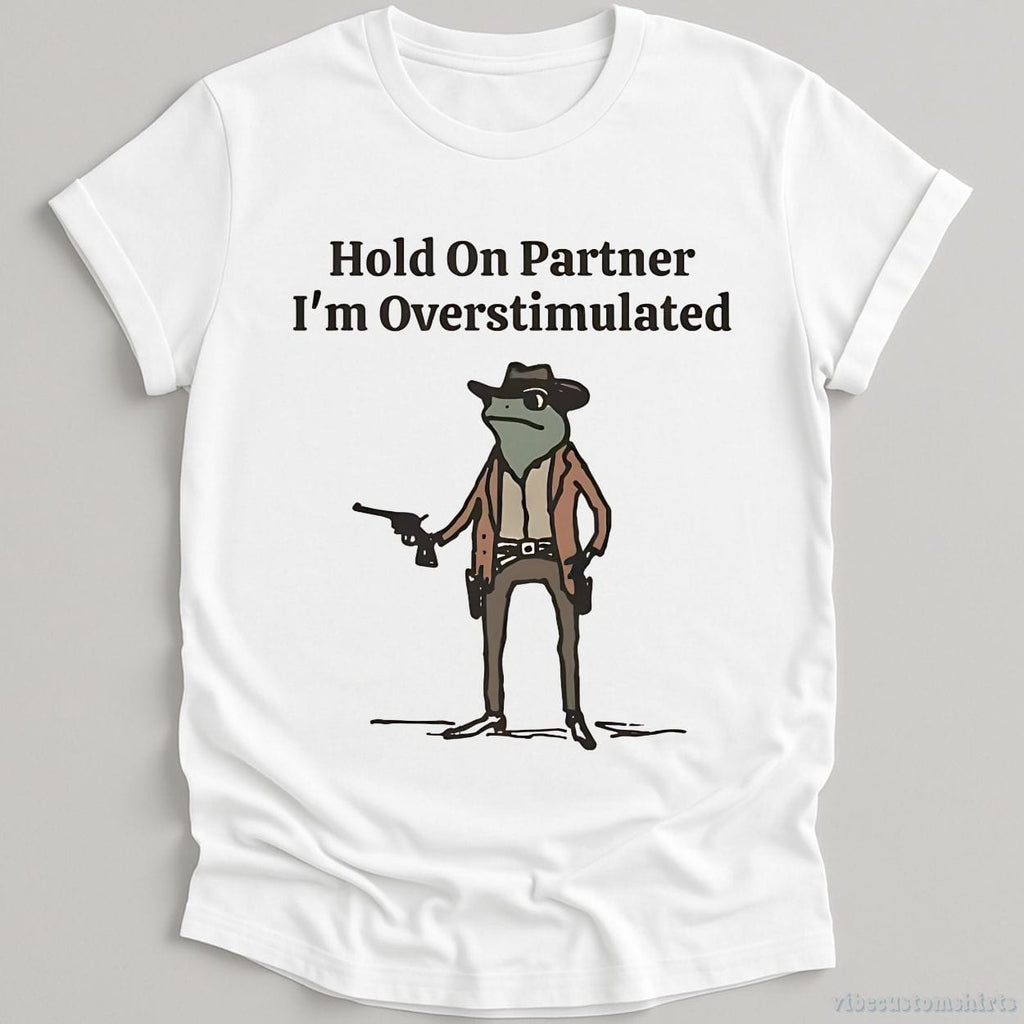 Hold On Partner I'm Overstimulated Cowboy Frog T-Shirt product image 3