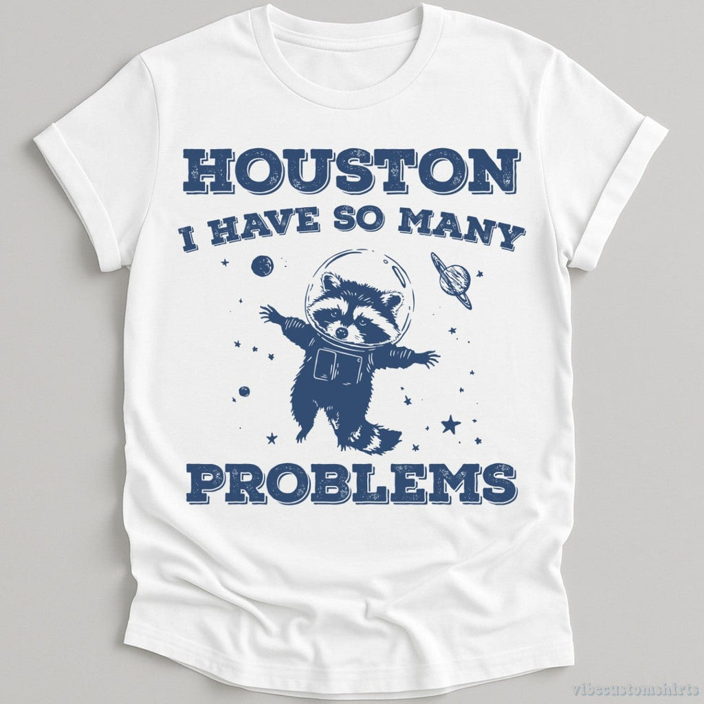 Houston I Have So Many Problems Raccoon T-Shirt product image 3