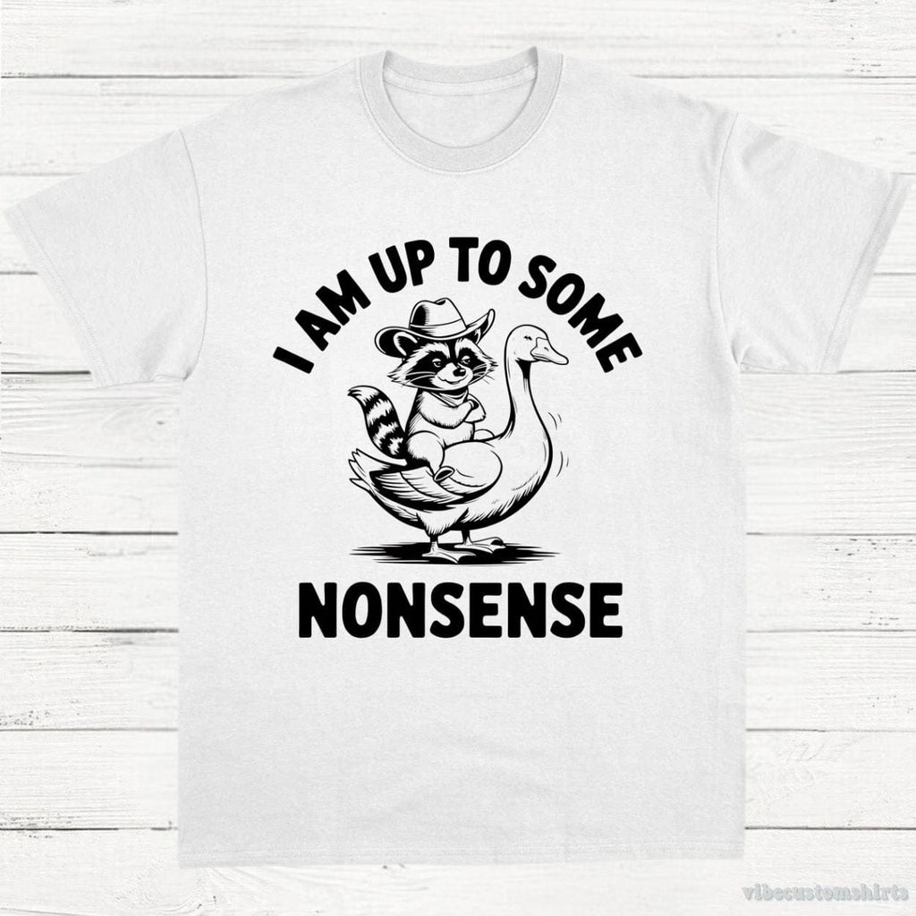I Am Up To Some Nonsense Sarcastic Shirt product image 3