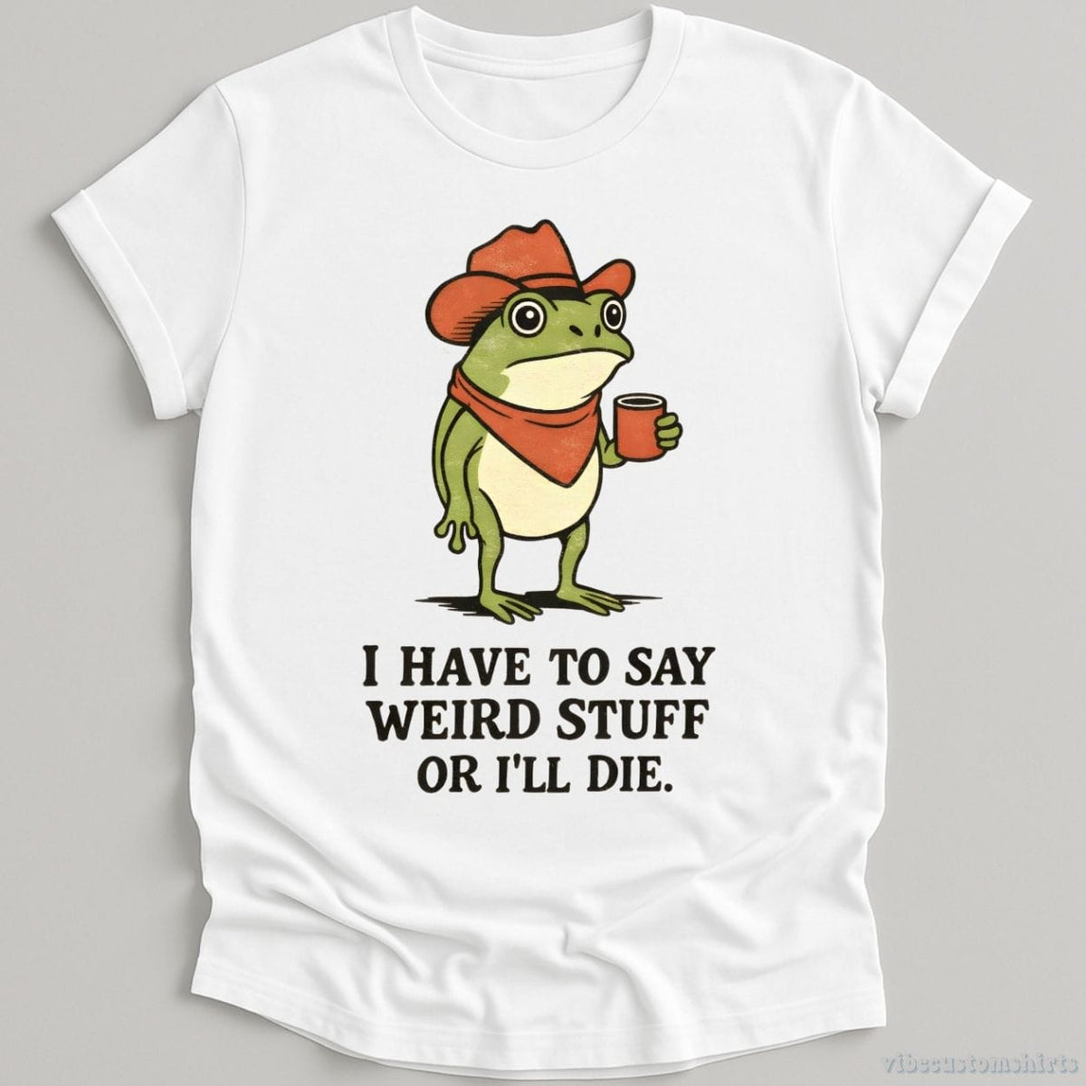 I Have To Say Weird Stuff Or I'll Die Cowboy Frog Shirt product image 1