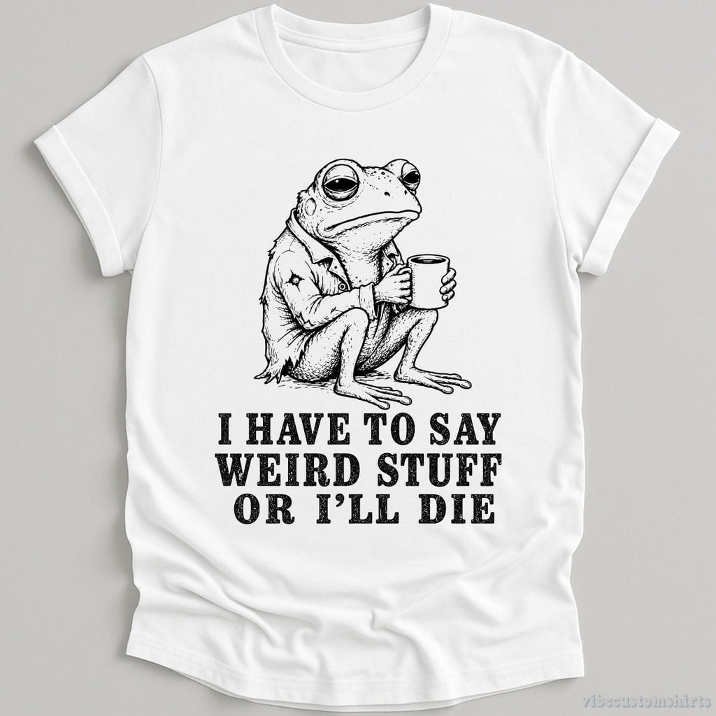 I Have To Say Weird Stuff Or I'll Die Frog With Coffee Shirt product image 2