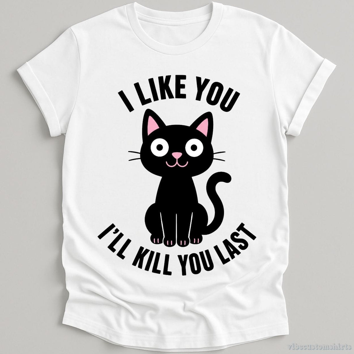 I Like You I'll Kill Last Dark Humor Cat Shirt product image 3