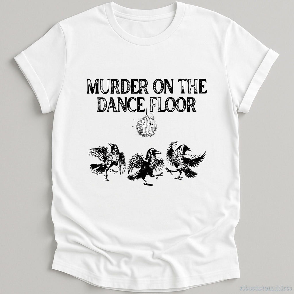 Murder On The Dance Floor Funny Shirt product image 3