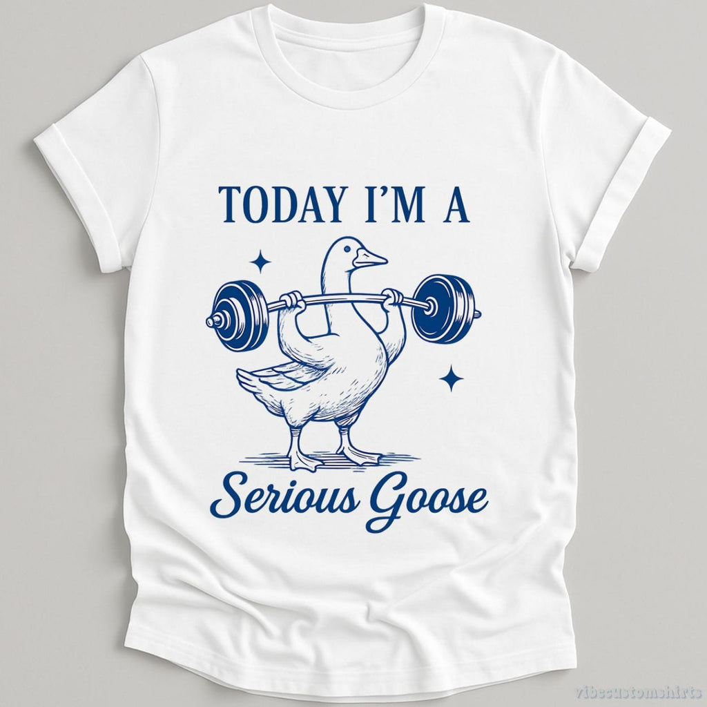 Today I'm A Serious Goose Funny Gym Shirt product image 2