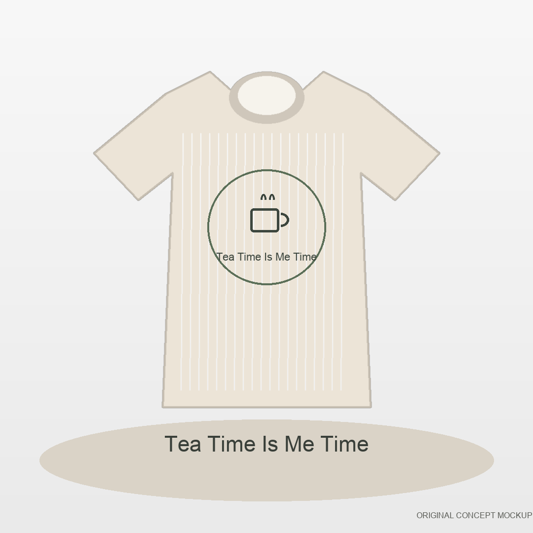 Tea Time Is Me Time original POD T-shirt artwork